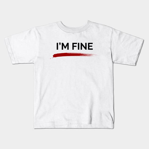 I'm Fine Kids T-Shirt by 13Lines Art